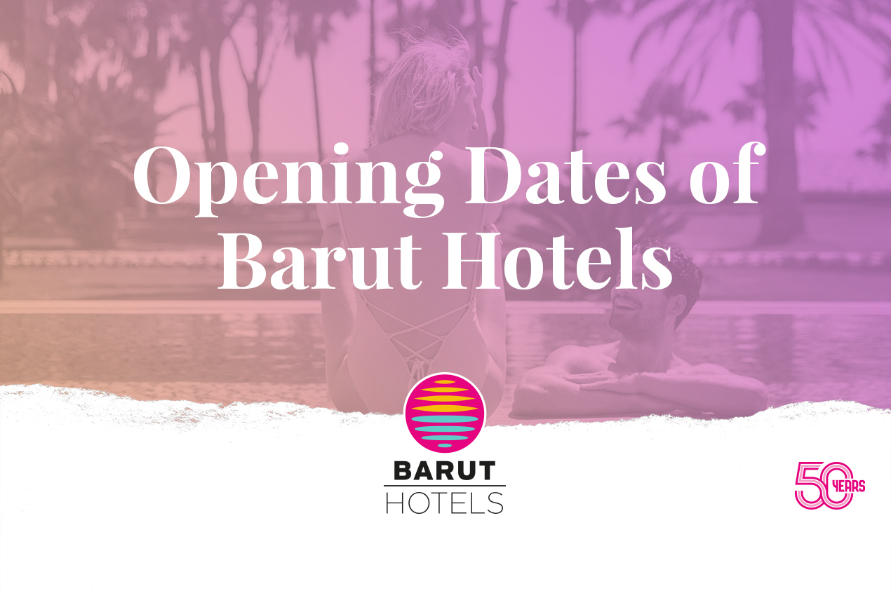 Opening Dates of Barut Hotels